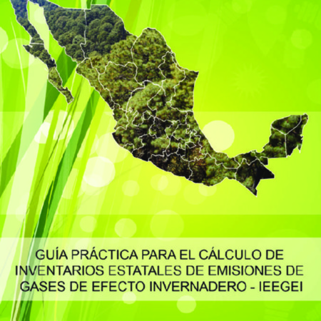 GuiaPracticaParaElCalculoDeInventariosEstatalesDeEmisionesDeGasesDeEfectoInvernaderoIEEGEI-2015-mx-es-03.pdf